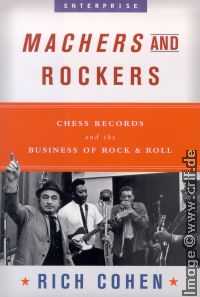 Rich Cohen: Machers and Rockers